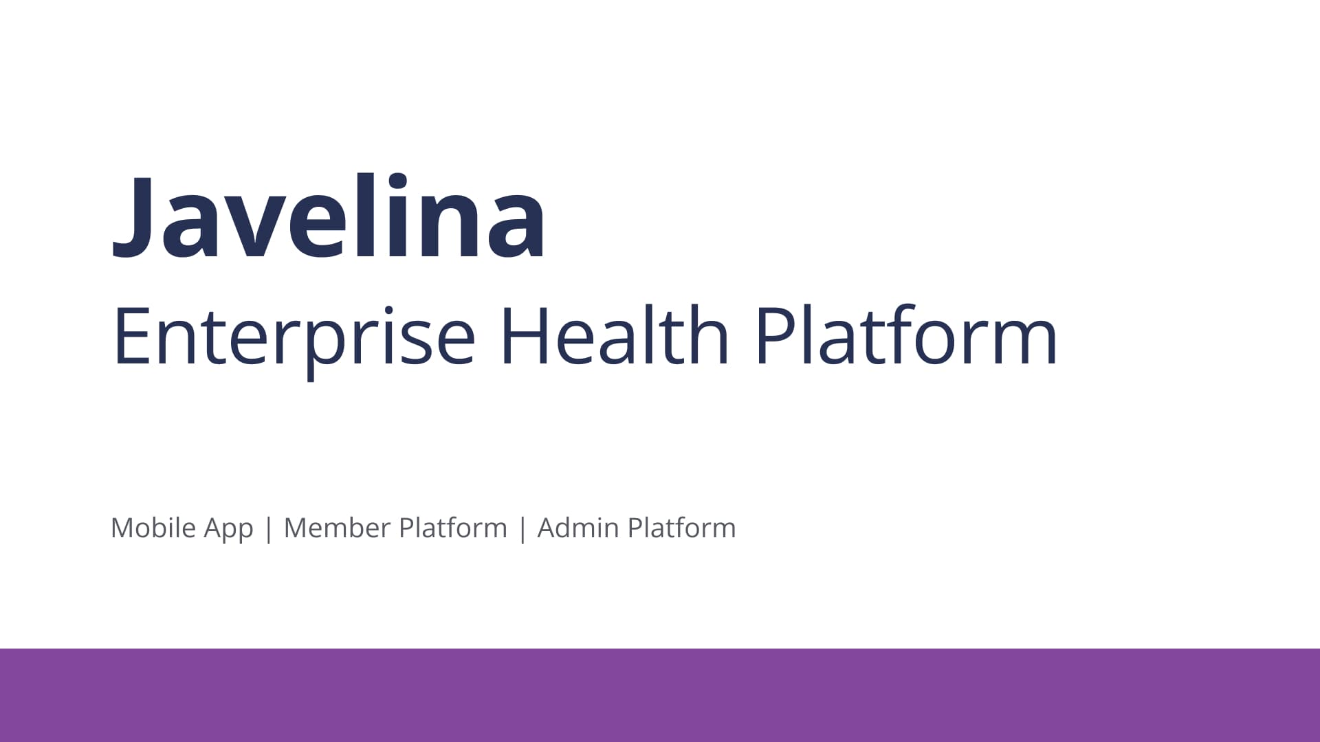 Javelina Enterprise Health Platform. Mobile App | Member Platform | Admin Platform